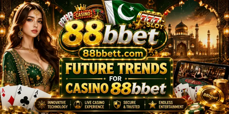 Future Trends For Casino 88bbet